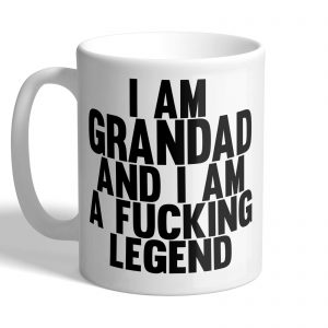 I AM Grandad and I AM A FUCKING Legend - Funny Mug